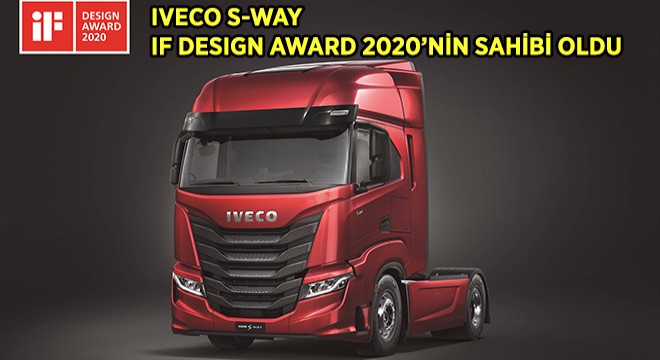 IVECO, IVECO S-Way ile Prestijli IF DESIGN AWARD 2020'nin Sahibi Oldu