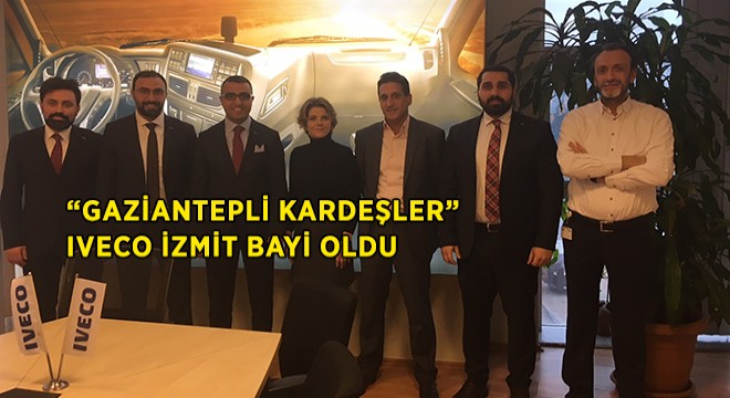 IVECO İzmit Bayi Gaziantepli Kardeşler Oldu