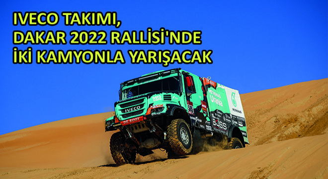 IVECO Takımı, Dakar 2022 Rallisi'nde İki Kamyonla Yarışacak