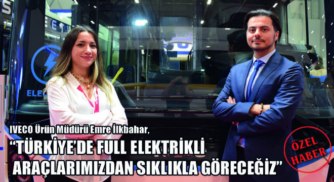 IVECO Ürün Müdürü Emre İlkbahar;