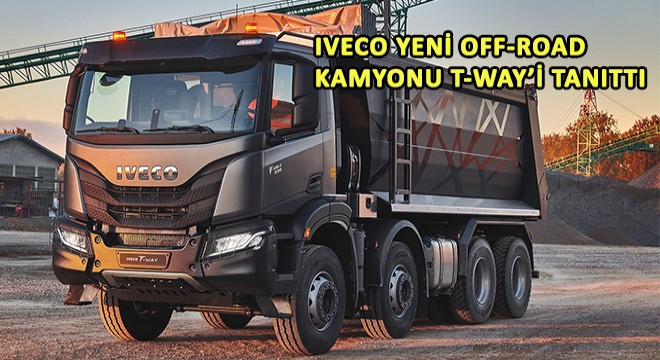 IVECO Yeni Off-Road Kamyonu T-WAY'i Tanıttı