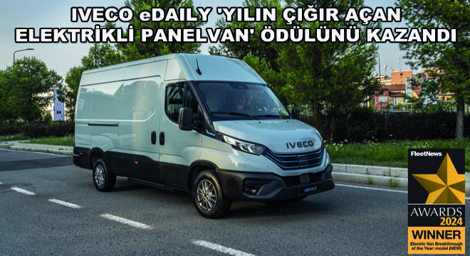 IVECO eDAILY 'Yılın Çığır Açan Elektrikli Panelvan' Ödülünü Kazandı