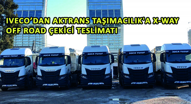 IVECO'dan Aktrans Taşımacılık'a X-WAY Off Road Çekici Teslimatı