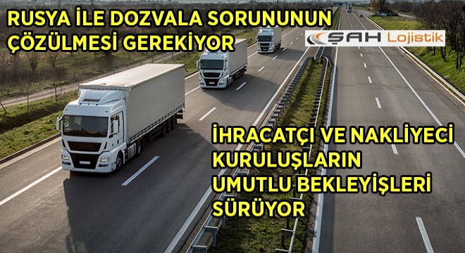 'İhracatçı ve Nakliyeci Kuruluşların Umutlu Bekleyişleri Sürüyor'