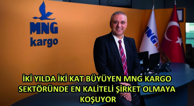 İki Yılda İki Kat Büyüyen Mng Kargo Sektöründe En Kaliteli Şirket Olmaya Koşuyor