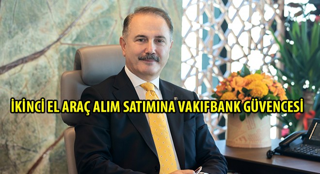 İkinci El Araç Alım Satımına Vakıfbank Güvencesi