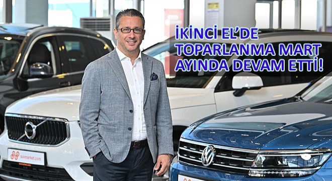 İkinci El'de Toparlanma Mart Ayında Devam Etti!