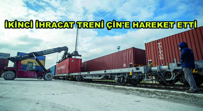İkinci İhracat Treni Çin'e Hareket Etti