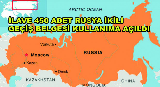 İlave 450 Adet Rusya İkili Geçiş Belgesi Kullanıma Açıldı