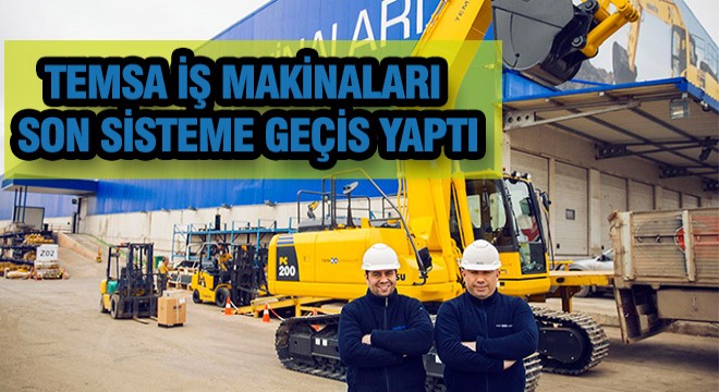 İlk Kullanan Temsa İş Makinaları Oldu