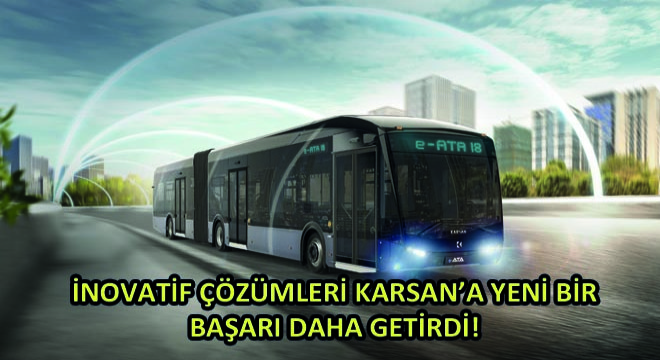 İnovatif Çözümleri Karsan’a Yeni Bir Başarı Daha Getirdi!