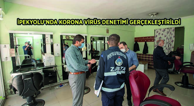 İpekyolu’nda Korona Virüs Denetimi Gerçekleştirildi