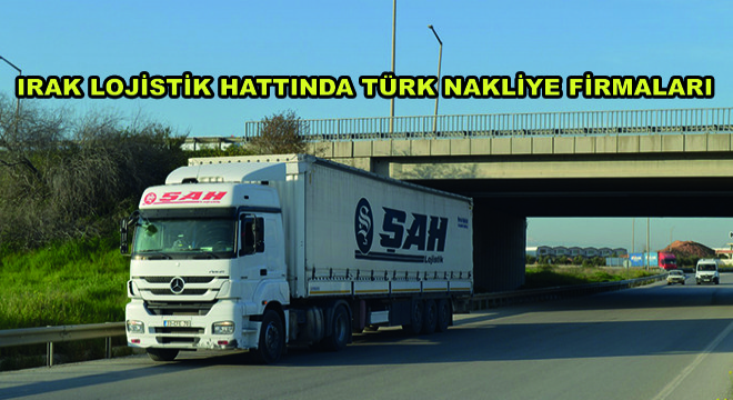 Irak Lojistik Hattında Türk Nakliye Firmaları