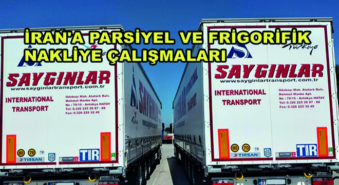 İran'a Parsiyel ve Frigorifik Nakliye Çalışmaları