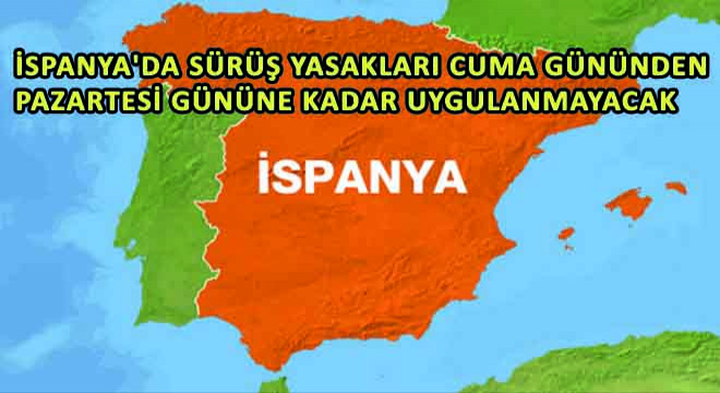İspanya'da Sürüş Yasakları Cuma Gününden Pazartesi Gününe Kadar Uygulanmayacak
