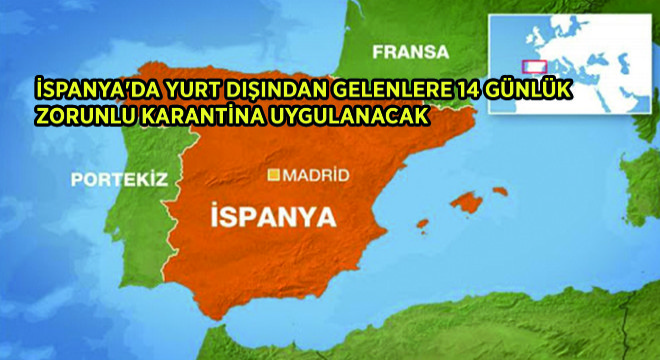 İspanya'da Yurt Dışından Gelenlere 14 Günlük Zorunlu Karantina Uygulanacak