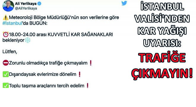 İstanbul Valisi'nden Kar Yağışı Uyarısı: Trafiğe Çıkmayın!
