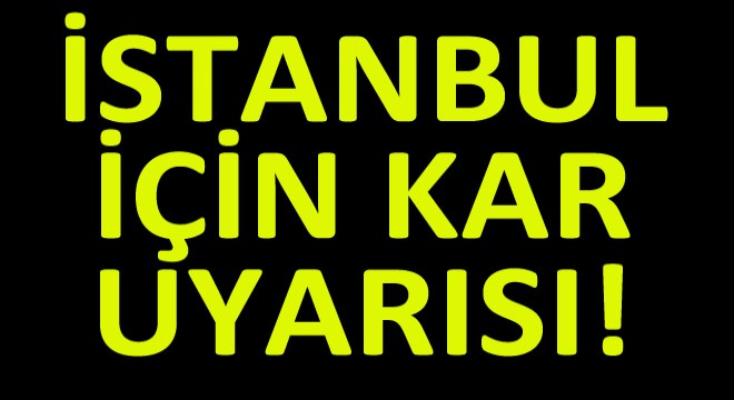 İstanbul'da Kar Yağışı Akşam Saatlerinde Başlayacak!