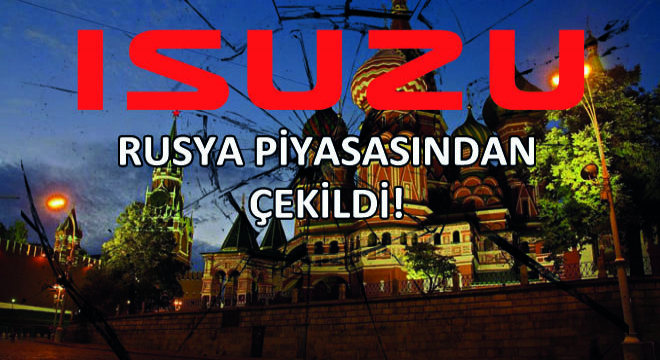Isuzu, Rusya Piyasasından Çekildi