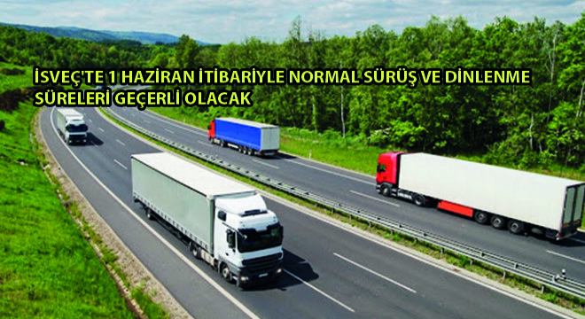 İsveç'te 1 Haziran İtibariyle Normal Sürüş ve Dinlenme Süreleri Geçerli Olacak