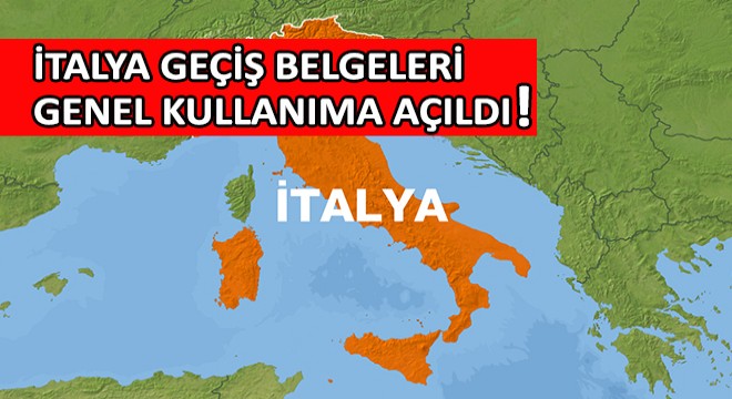 İtalya Geçiş Belgeleri Genel Kullanıma Açıldı