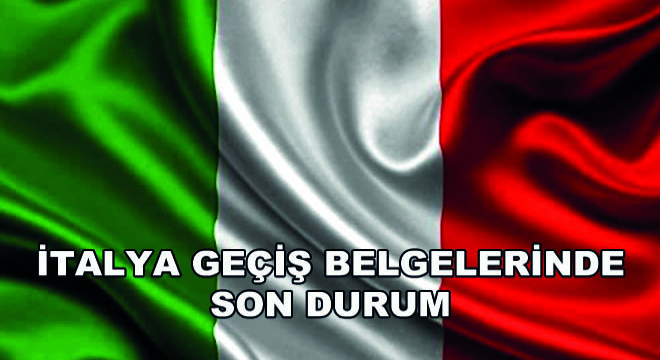 İtalya Geçiş Belgelerinde Son Durum
