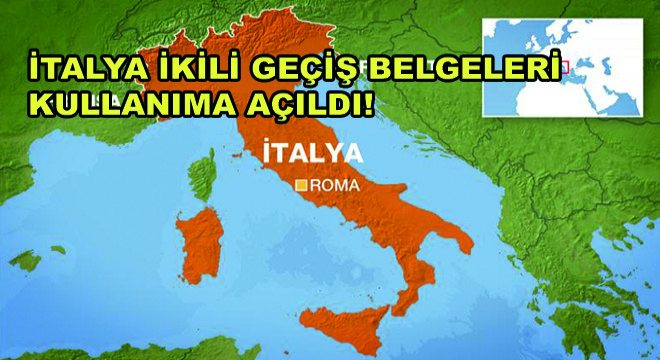 İtalya İkili Geçiş Belgeleri Kullanıma Açıldı