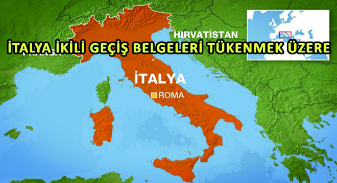 İtalya İkili Geçiş Belgeleri Tükenmek Üzere