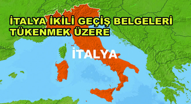İtalya İkili Geçiş Belgeleri Tükenmek Üzere