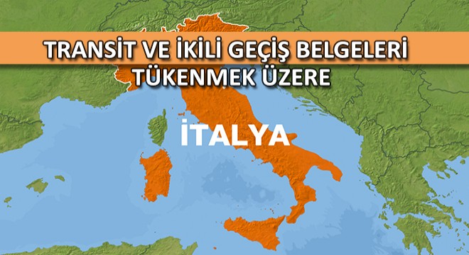 İtalya Transit ve İkili Geçiş Belgeleri Tükenmek Üzere