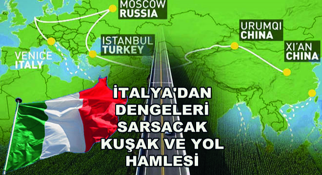 İtalya'dan Dengeleri Sarsacak Kuşak ve Yol Hamlesi