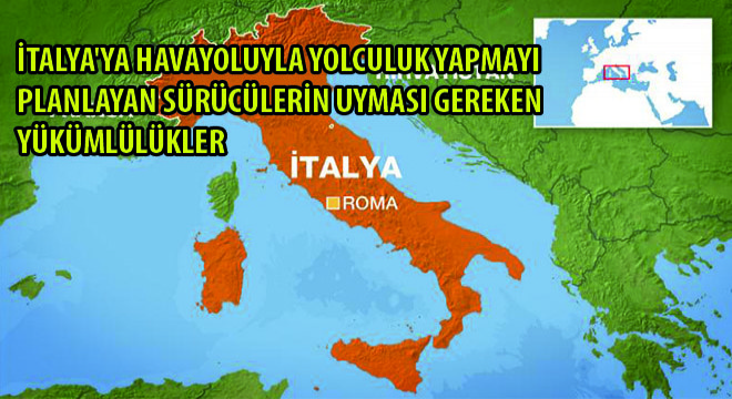 İtalya'ya Havayoluyla Yolculuk Yapmayı Planlayan Sürücülerin Uyması Gereken Yükümlülükler
