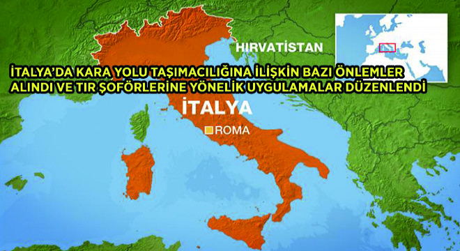İtalya'da Kara Yolu Taşımacılığına İlişkin Bazı Önlemler Alındı Ve Tır Şoförlerine Yönelik Uygulamalar Düzenlendi