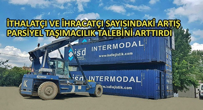 İthalatçı ve İhracatçı Sayısındaki Artış Parsiyel Taşımacılık Talebini Arttırdı