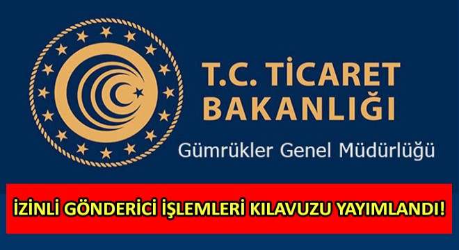 İzinli Gönderici İşlemleri Kılavuzu Yayımlandı!