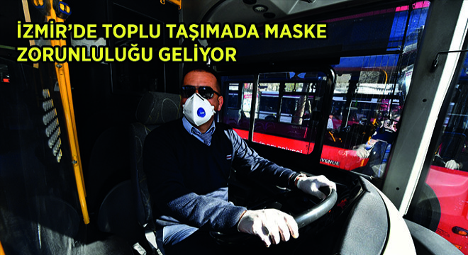 İzmir'de Toplu Taşımada Maske Zorunluluğu Geliyor