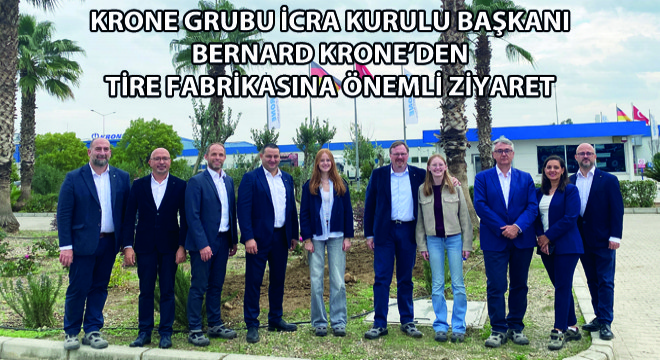 KRONE Grubu İcra Kurulu Başkanı Bernard Krone’den, Tire Fabrikasına Önemli Ziyaret