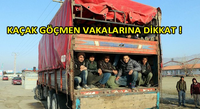 Kaçak Göçmen Vakalarına Dikkat