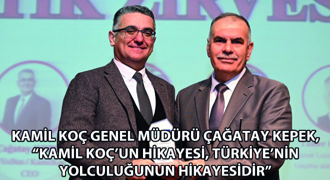 Kamil Koç Genel Müdürü Çağatay Kepek, 'Kamil Koç’un Hikayesi, Türkiye’nin Yolculuğunun Hikayesidir'