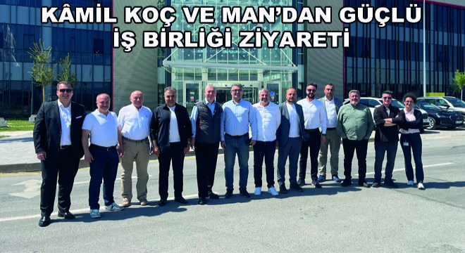 Kamil Koç ve MAN'dan Güçlü İş Birliği Ziyareti