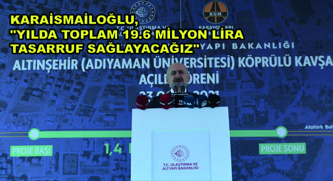 Karaismailoğlu, ''Yılda Toplam 19.6 Milyon Lira Tasarruf Sağlayacağız''
