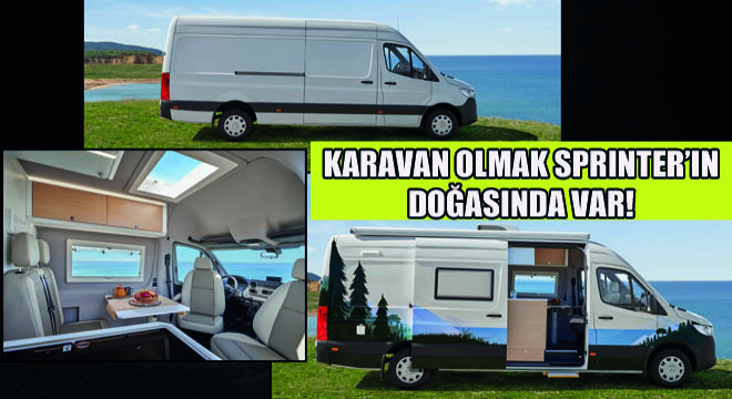 Karavan olmak Sprinter'in Doğasında Var!