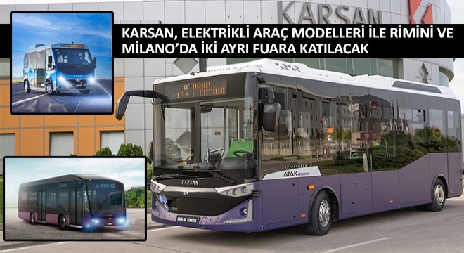 Karsan, Elektrikli Araç Modelleri ile Rimini ve Milano'da İki Ayrı Fuara Katılacak