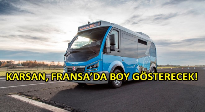 Karsan, Elektrikli Araçlarıyla Fransa'da Boy Gösterecek!