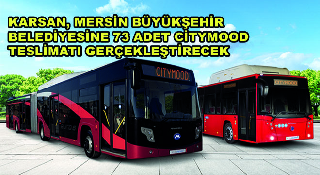 Karsan, Mersin Büyükşehir Belediyesine 73 Adet CNG Yakıtlı Menarinibus Citymood Teslimatı Gerçekleştirecek