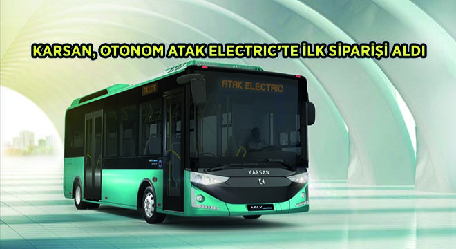 Karsan, Otonom Atak Electric'te İlk Siparişi BSCI Şirketinden Aldı
