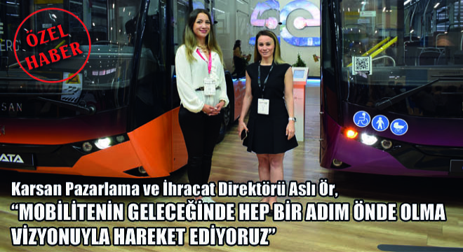 Karsan Pazarlama ve İhracat Direktörü Aslı Ör,