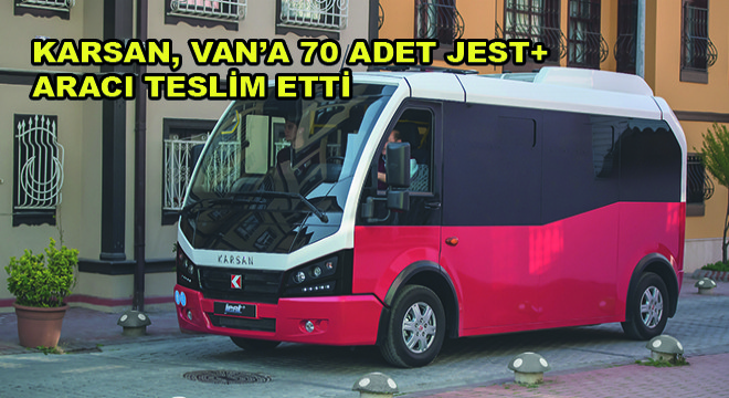 Karsan, Van'a 70 Adet Jest+ Aracı Teslim Etti