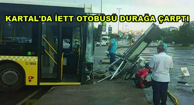 Kartal'da İETT Otobüsü Durağa Çarptı