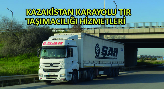 Kazakistan Karayolu Tır Taşımacılığı Hizmetleri